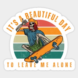 It's a beautiful day to leave me alone Sticker